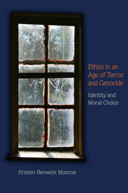 Ethics in an Age of Terror and Genocide - Identity and Moral Choice