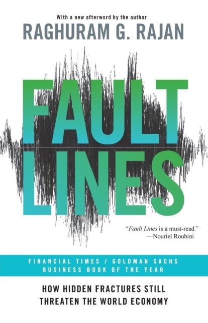 Fault Lines - How Hidden Fractures Still Threaten the World Economy
