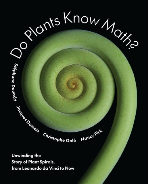 Do Plants Know Math? - Unwinding the Story of Plant Spirals, from Leonardo da Vinci to Now