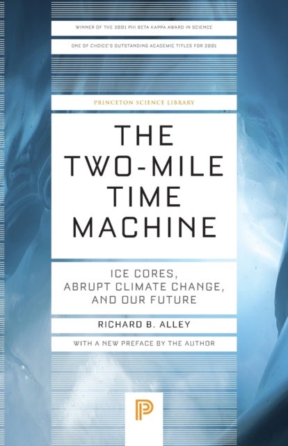 The Two-Mile Time Machine - Ice Cores, Abrupt Climate Change, and Our Future - Updated Edition