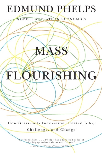 Mass Flourishing - How Grassroots Innovation Created Jobs, Challenge, and Change