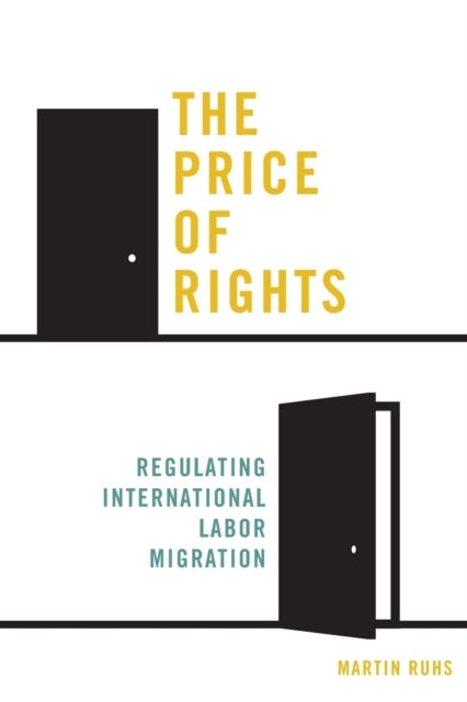 The Price of Rights - Regulating International Labor Migration