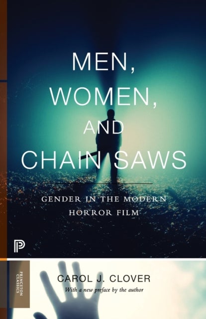 Men, Women, and Chain Saws - Gender in the Modern Horror Film - Updated Edition