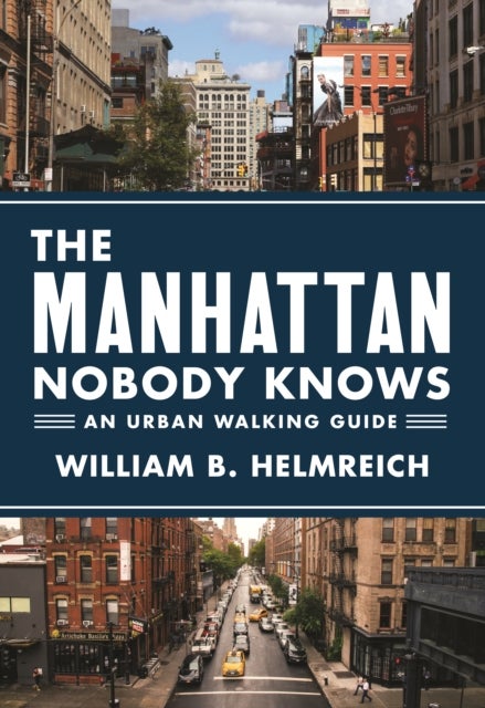 The Manhattan Nobody Knows - An Urban Walking Guide