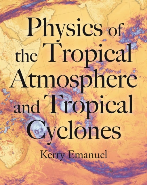 Physics of the Tropical Atmosphere and Tropical Cyclones
