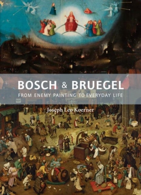 Bosch and Bruegel - From Enemy Painting to Everyday Life