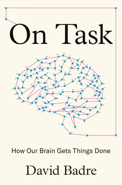 On Task - How Our Brain Gets Things Done