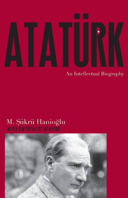 Ataturk - An Intellectual Biography
