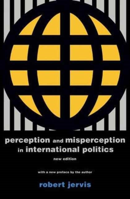 Perception and Misperception in International Politics - New Edition
