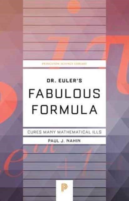 Dr. Euler's Fabulous Formula - Cures Many Mathematical Ills