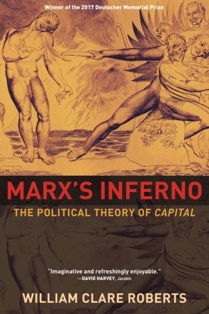 Marx's Inferno - The Political Theory of Capital