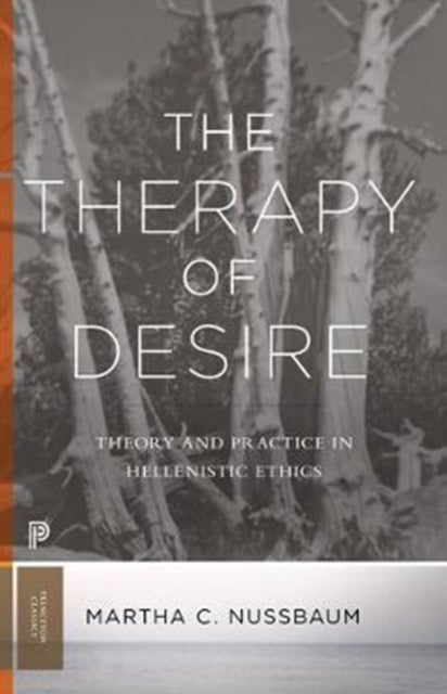 The Therapy of Desire - Theory and Practice in Hellenistic Ethics