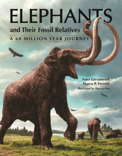 Elephants and Their Fossil Relatives - A 60 Million Year Journey