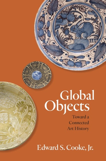 Global Objects - Toward a Connected Art History