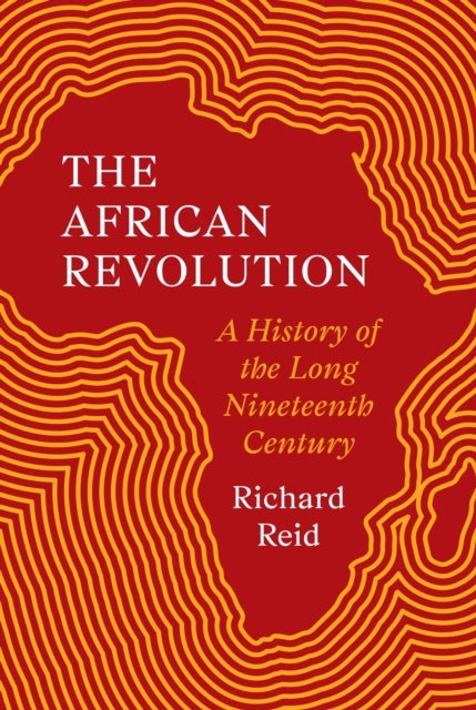 The African Revolution - A History of the Long Nineteenth Century