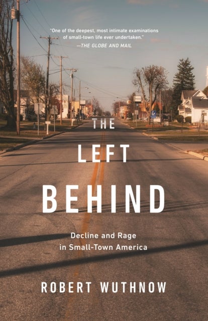 The Left Behind - Decline and Rage in Small-Town America