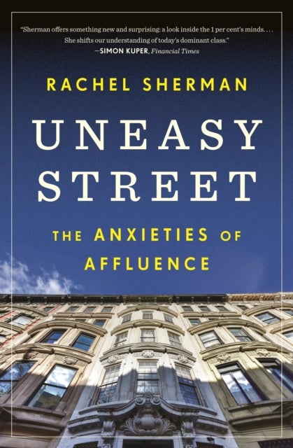 Uneasy Street - The Anxieties of Affluence