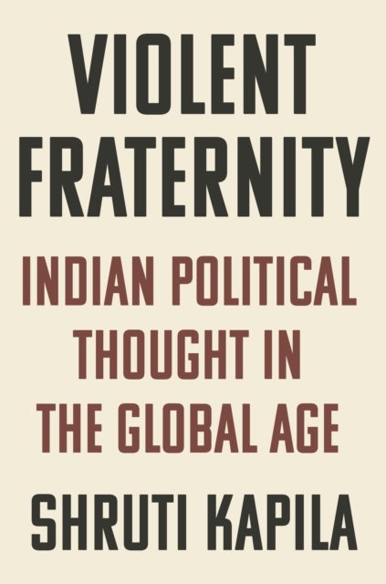 Violent Fraternity - Indian Political Thought in the Global Age