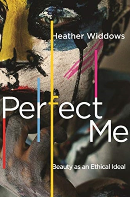 Perfect Me - Beauty as an Ethical Ideal