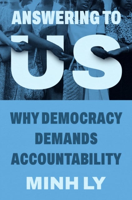 Answering to Us - Why Democracy Demands Accountability