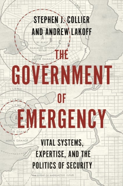 The Government of Emergency - Vital Systems, Expertise, and the Politics of Security
