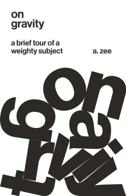 On Gravity - A Brief Tour of a Weighty Subject