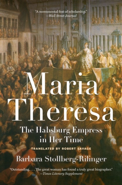 Maria Theresa - The Habsburg Empress in Her Time