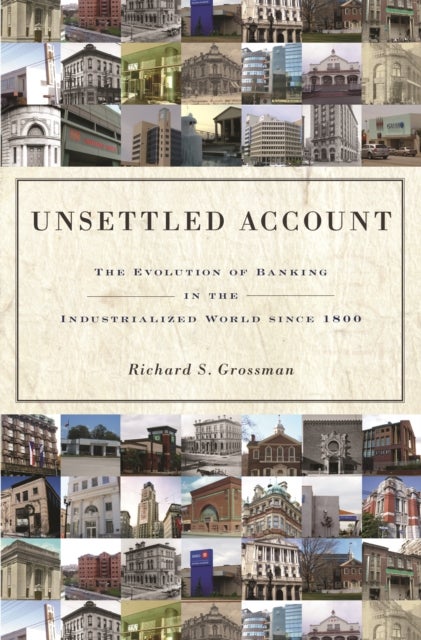 Unsettled Account - The Evolution of Banking in the Industrialized World since 1800