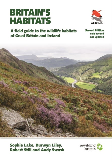 Britain's Habitats - A Field Guide to the Wildlife Habitats of Great Britain and Ireland - Fully Revised and Updated Second Edition