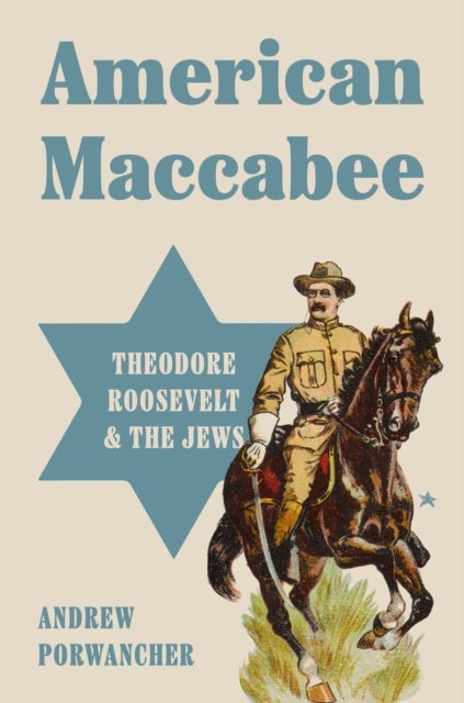 American Maccabee - Theodore Roosevelt and the Jews
