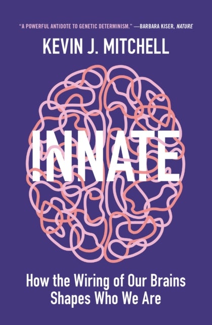 Innate - How the Wiring of Our Brains Shapes Who We Are