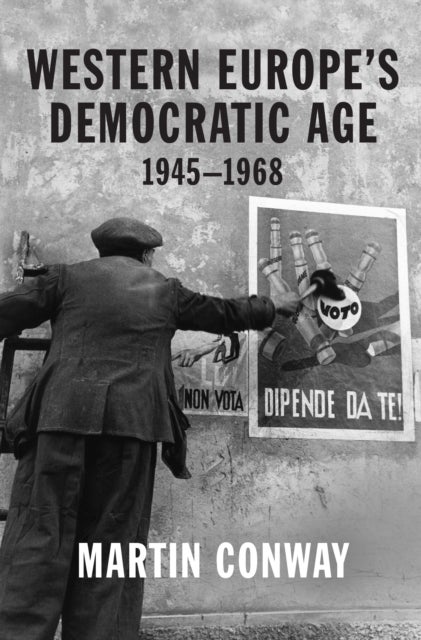 Western Europe¿s Democratic Age - 1945–1968