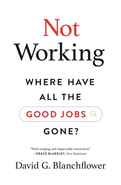 Not Working - Where Have All the Good Jobs Gone?