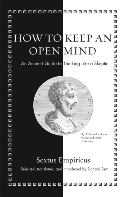 How to Keep an Open Mind - An Ancient Guide to Thinking Like a Skeptic