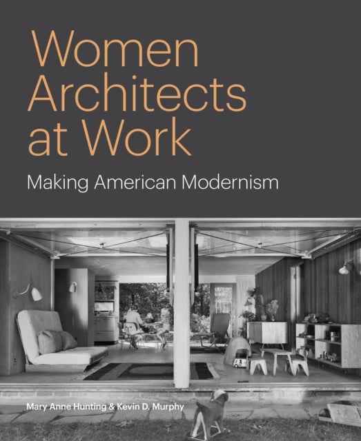 Women Architects at Work - Making American Modernism