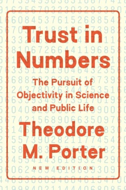 Trust in Numbers - The Pursuit of Objectivity in Science and Public Life