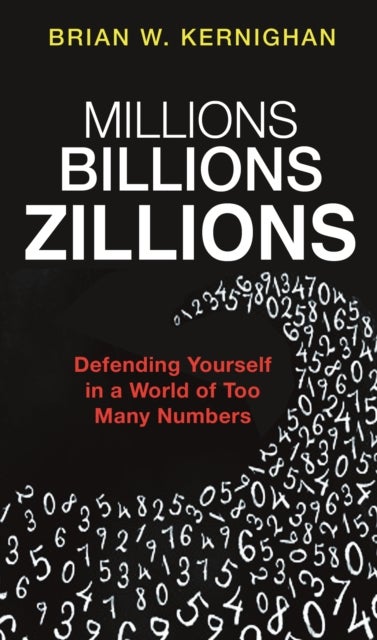Millions, Billions, Zillions - Defending Yourself in a World of Too Many Numbers
