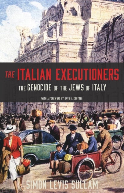 The Italian Executioners - The Genocide of the Jews of Italy