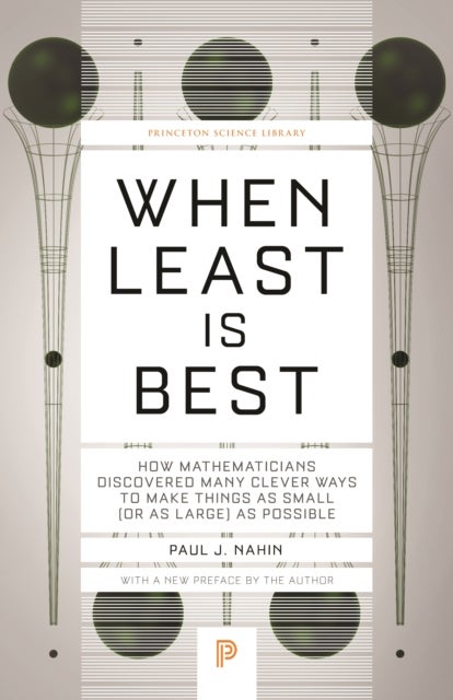 When Least Is Best - How Mathematicians Discovered Many Clever Ways to Make Things as Small (or as Large) as Possible