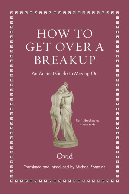 How to Get Over a Breakup - An Ancient Guide to Moving On