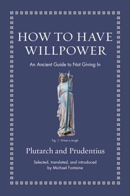 How to Have Willpower - An Ancient Guide to Not Giving In