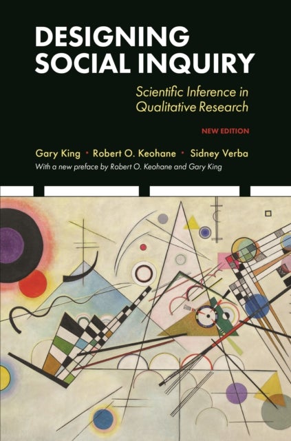 Designing Social Inquiry - Scientific Inference in Qualitative Research, New Edition