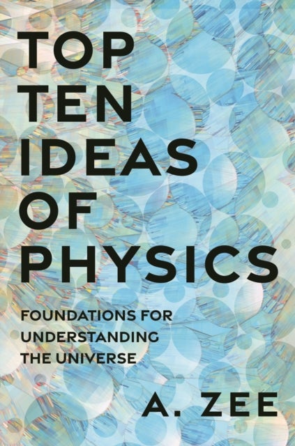 Top Ten Ideas of Physics - Foundations for Understanding the Universe