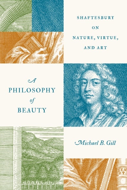 A Philosophy of Beauty - Shaftesbury on Nature, Virtue, and Art