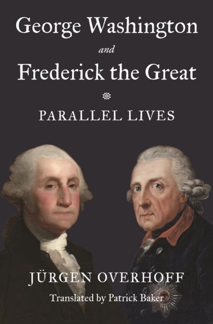 George Washington and Frederick the Great - Parallel Lives