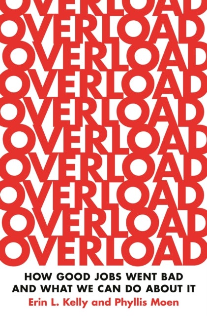Overload - How Good Jobs Went Bad and What We Can Do about It