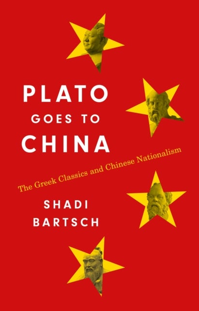 Plato Goes to China - The Greek Classics and Chinese Nationalism