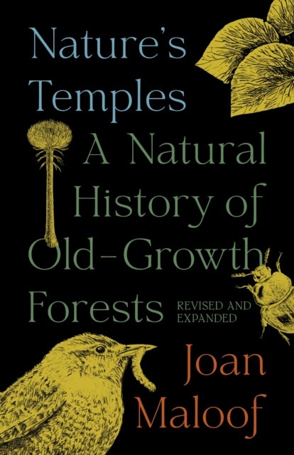 Nature's Temples - A Natural History of Old-Growth Forests Revised and Expanded