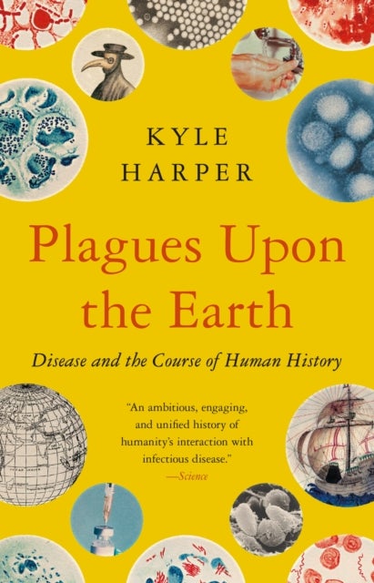 Plagues Upon the Earth - Disease and the Course of Human History