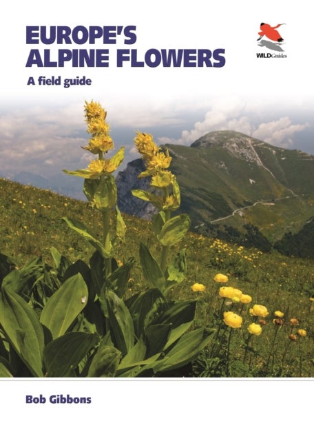 Europe's Alpine Flowers - A Field Guide